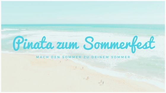 Die unvergessliche Pinata zu Deinem Sommerfest